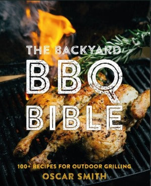 The Backyard BBQ Bible