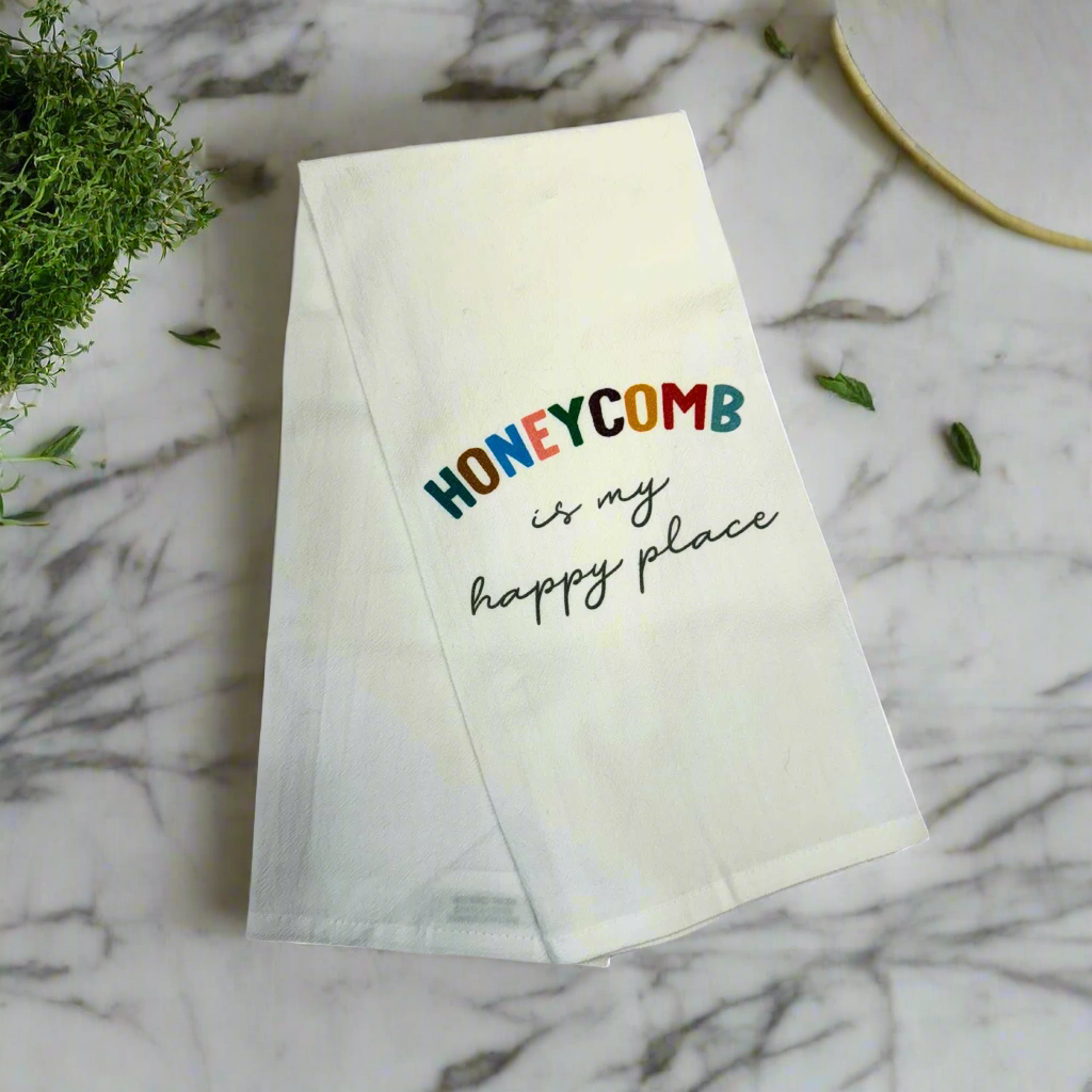 Dishtowel that says Honeycomb is my happy place.